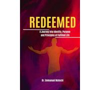 Redeemed: A Journey into Identity, Purpose, and the Principles of a Fulfilled Life