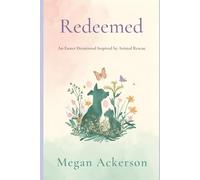Redeemed: An Easter Devotional Inspired by Animal Rescue
