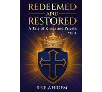 Redeemed and Restored: A Tale of Kings and Priests (Vol 2)
