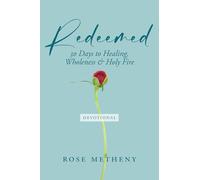 Redeemed Devotional: 30 Days to Healing, Wholeness & Holy Fire: 30 Days of Healing, Wholeness & Holy Fire