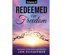 REDEEMED FOR FREEDOM: ALIGNING YOUR SOUL WITH HEAVEN