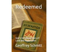Redeemed: God’s Unfolding Story of Love and Restoration