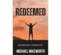 Redeemed: Ransomed From a Fatherless Life