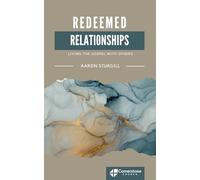 Redeemed Relationships: Living the Gospel with Others