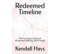 Redeemed Timeline: The Full Story: A Story of Wilderness, Waiting, and Miracles