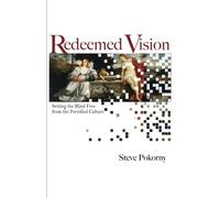 Redeemed Vision: Setting the Blind Free from the Pornified Culture