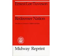 Redeemer Nation: The Idea of America's Millennial Role