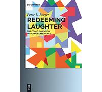 Redeeming Laughter: The Comic Dimension of Human Experience