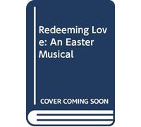 Redeeming Love: An Easter Musical