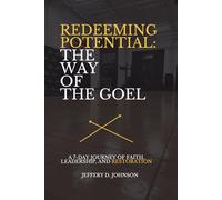 Redeeming Potential: The Way of the Goel: A 7-Day Journey of Faith, Leadership, and Restoration