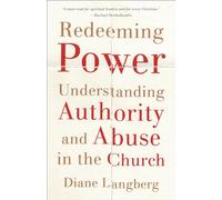 Redeeming Power: Understanding Authority and Abuse in the Church