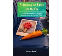 Redeeming the Bunny and the Fox: A Devotional Adventure through Courage, Perseverance, and Trust