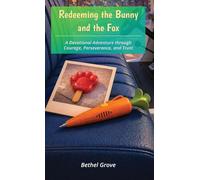 Redeeming the Bunny and the Fox: A Devotional Adventure through Courage, Perseverance, and Trust: 3