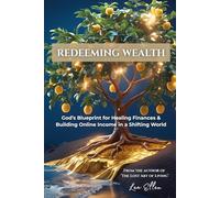 Redeeming Wealth: God’s Blueprint for Healing Finances & Building Online Income in a Shifting World
