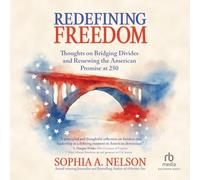 Redefining Freedom: Thoughts on Bridging Divides and Renewing the American Promise at 250