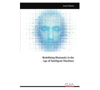 Redefining Humanity in the Age of Intelligent Machines