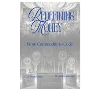 Redefining Money: From Commodity to Code
