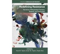Redefining Resistance: Narratives of Marginalized Teachers, Students, and Communities