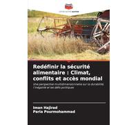 Redéfinir la sécurité alimentaire : Climat, conflits et accès mondial: Une perspective multidimensionnelle sur la durabilité, l'inégalité et les défis politiques