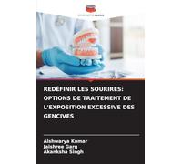 REDÉFINIR LES SOURIRES: OPTIONS DE TRAITEMENT DE L'EXPOSITION EXCESSIVE DES GENCIVES