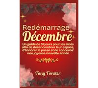 Redémarrage Décembre: Un guide de 31 jours pour les aînés afin de désencombrer leur espace, d'honorer le passé et de concevoir une joyeuse nouvelle année