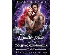 Rédemption de son compagnon Oméga: Un compagnon interdit, un bébé secret, une seconde chance, une romance entre loups-garous