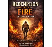Redemption From the Fire Veteran Edition: A Ministry Workbook for Healing and Recovery