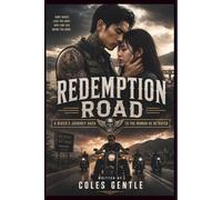 REDEMPTION ROAD: A BIKER'S JOURNEY BACK TO THE WOMAN HE BETRAYED