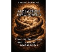 REDEMPTION THROUGH SIN: From Sabbateanism and Frankism to Global Elites