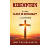 Redemption: What the Blood of Jesus Christ Accomplished