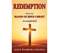 Redemption: What the Blood of Jesus Christ Accomplished