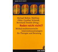 Reden reicht nicht!?: Bifokal-multisensorische Interventionsstrategien für Therapie und Beratung