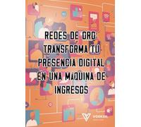 Redes de Oro: Transforma tu Presencia Digital en una Máquina de Ingresos: Descubre las Estrategias Clave para Monetizar tu Marca en Redes Sociales