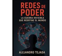 Redes de Poder: La Guerra Invisible que Redefine el Mundo
