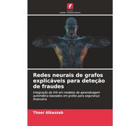 Redes neurais de grafos explicáveis para deteção de fraudes: Integração da XAI em modelos de aprendizagem automática baseados em grafos para segurança financeira
