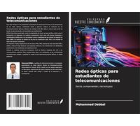Redes ópticas para estudiantes de telecomunicaciones: Teoría, componentes y tecnologías