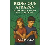 Redes que Atrapan: El Rol de los Padres en la Era Digital