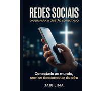 Redes Sociais: O Guia para o Cristão Conectado