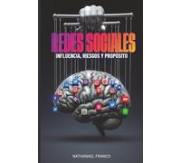 Redes Sociales: Influencia, Riesgos y Propósito.