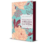 Redescobrindo a beleza da vida: Devocionais incríveis que encorajam, inspiram e curam a alma