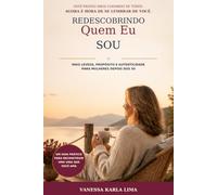 Redescobrindo Quem Eu Sou: Um guia para mulheres que desejam viver com mais leveza, propósito e autenticidade após os 50 anos.