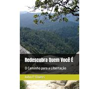 Redescubra Quem Você É: O Caminho para a Libertação