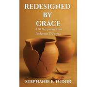 ReDesigned by Grace: A 50-Day Journey from Brokenness to Purpose