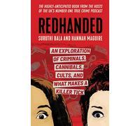 Redhanded: An Exploration of Criminals, Cannibals, Cults, and What Makes a Killer Tick