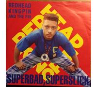 Redhead Kingpin & The Fbi - Redhead Kingpin & The Fbi - Superbad Superslick - [7"]