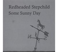 Redheaded Stepchild - Some Sunny Day