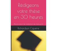 Rédigeons votre thèse en 30 heures: Planificateur de rédaction de manuscrit de doctorat | Carnet à remplir | Guide complet de rédaction de thèse | Outil de rédaction pour doctorants