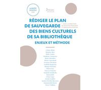 Rédiger le plan de sauvegarde des biens culturels de sa bibliothèque: Enjeux et méthode