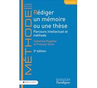 Rédiger un mémoire ou une thèse: Parcours intellectuel et méthode