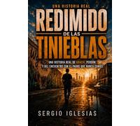 REDIMIDO DE LAS TINIEBLAS: Una historia verdadera de gracia